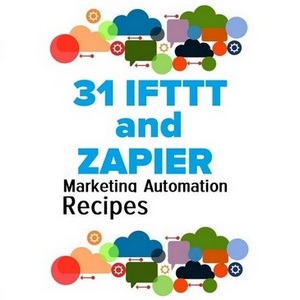 31 IFTTT and Zapier Marketing Automation Recipes Made easy
