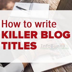 How to write Killer Blog Titles that convert - Catchy Ideas and Examples