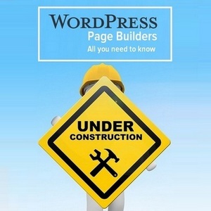 WordPress Page Builders Explained With Suggestions On Which To Use
