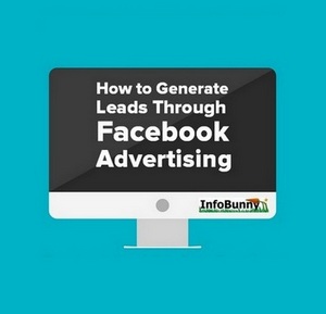 How to Generate Leads Through Facebook Advertising