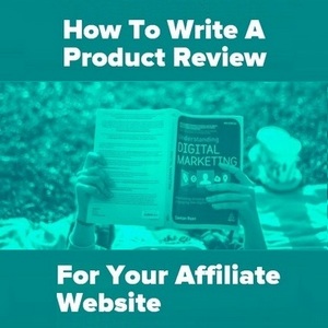 How To Write A Product Review For Your Affiliate Website