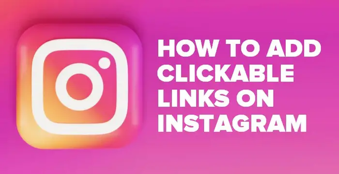 HEADER IMAGE FOR How To Add Clickable Links On Instagram