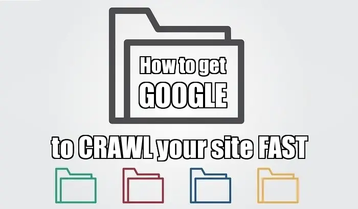 How to get Google your crawl your site fast
