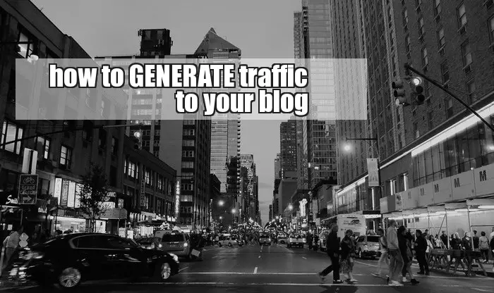How to generate traffic to your blog