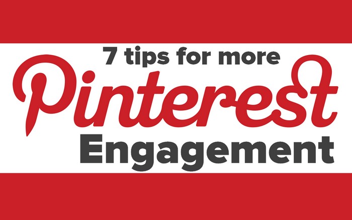 7 Tips for more Pinterest engagement 