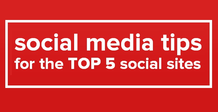 Social media tips for the top 5 social sites