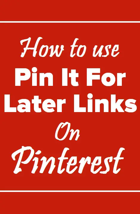 How to use Pin It For Later Links