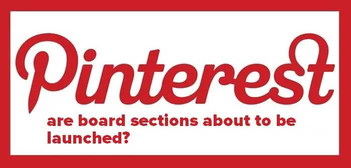 The long and eagerly anticipated Pinterest Board Sections seem to be about to be launched