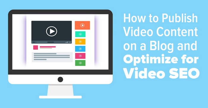 Publish Video Content on a Blog and Optimize for Video SEO