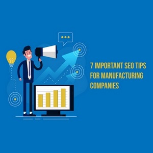 Manufacturing SEO Tips For Manufacturing Companies in 2019
