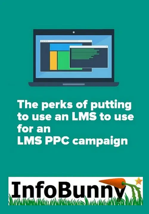The perks of putting to use an LMS to use for an LMS PPC campaign