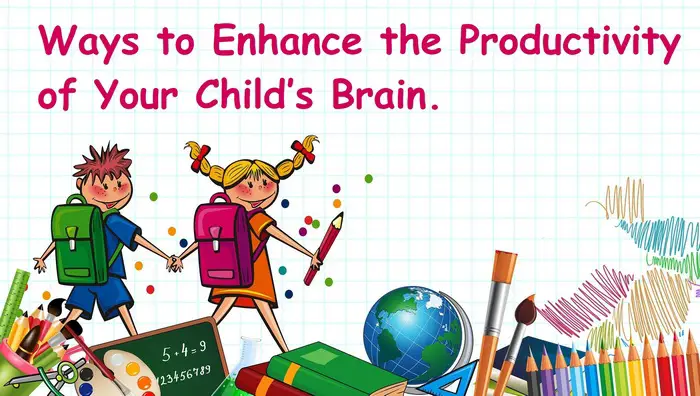 Header image for the article - Ways to Enhance the Productivity of Your Child’s Brain