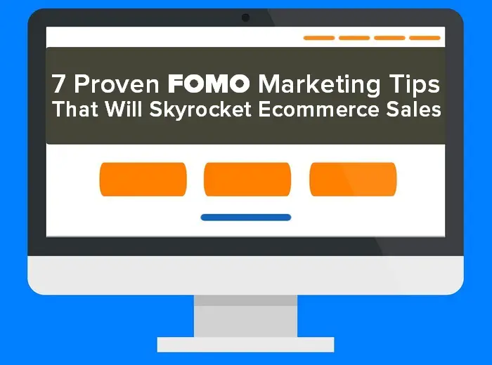 Header image - 7 Proven FOMO Marketing Tips That Will Skyrocket Ecommerce Sales