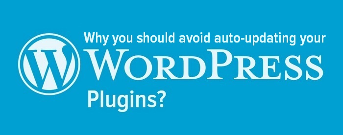 Header image - Why you should avoid auto-updating your WordPress plugins