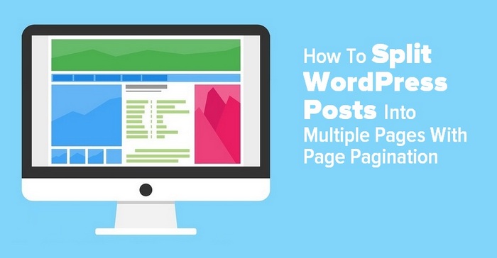 Header image of a computer screen with the caption How To Split WordPress Posts Into Multiple Pages
