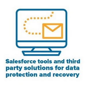 Salesforce tools and third party solutions for data protection and recovery