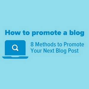 How to promote a blog - 8 Simple Methods to Promote Your Next Blog Post